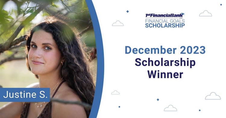 December 2023 1st Financial Bank USA Financial Goals Scholarship Winner: Justine S.