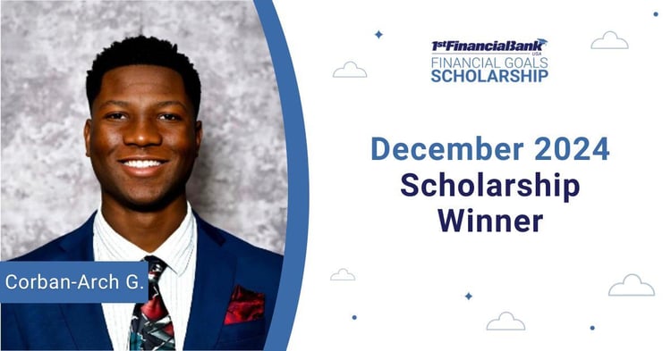 December 2024 1st Financial Bank USA Financial Goals Scholarship Winner: Corban-Arch G.