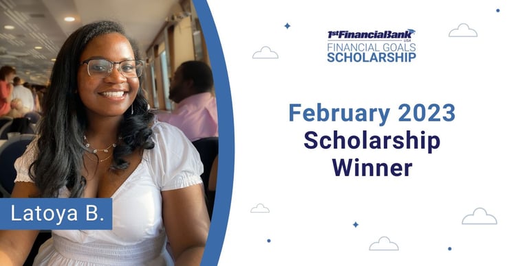 February 2023 1st Financial Bank USA Financial Goals Scholarship Winner: Latoya B.