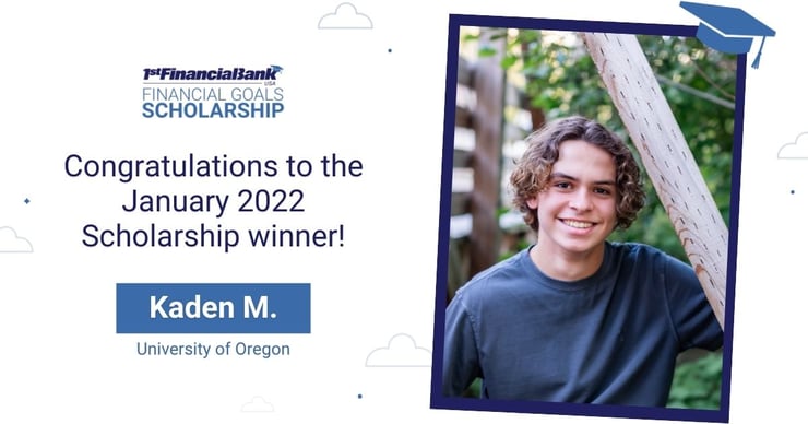 January 2022 1st Financial Bank USA Financial Goals Scholarship Winner: Kaden M.