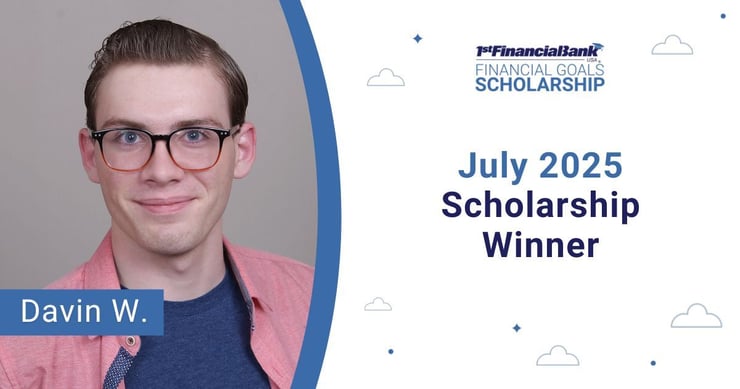 July 2025 1st Financial Bank USA Financial Goals Scholarship Winner: Davin W.