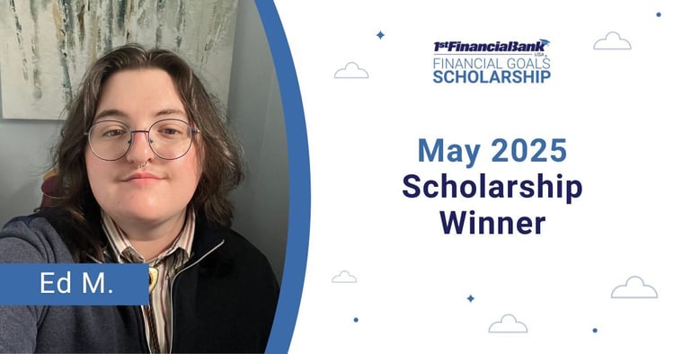 May 2025 1st Financial Bank USA Financial Goals Scholarship Winner: Ed M.